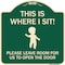 Signmission This Is Where I Sit! Please Leave Room for Us to Open Door Aluminum Sign, 18" x 18", G-1818-22810 A-DES-G-1818-22810 - alternate 1